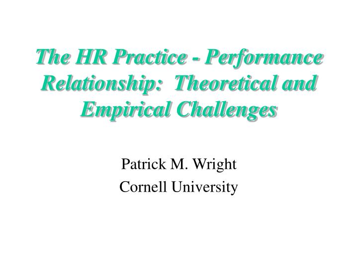 the hr practice performance relationship theoretical and empirical challenges