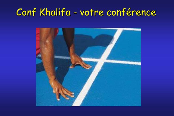 conf khalifa votre conf rence