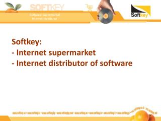 Softkey: - I nternet supermarket - I nternet distributor of software