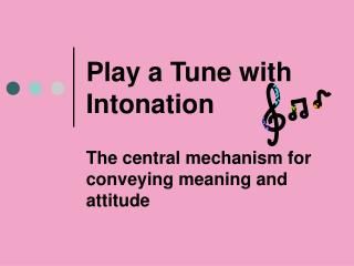 Play a Tune with Intonation