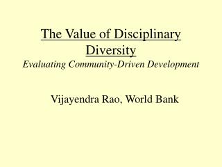 The Value of Disciplinary Diversity Evaluating Community-Driven Development