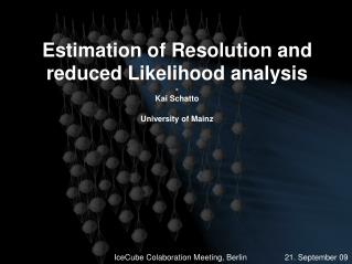 Estimation of Resolution and reduced Likelihood analysis - Kai Schatto University of Mainz
