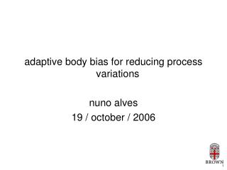 adaptive body bias for reducing process variations nuno alves 19 / october / 2006