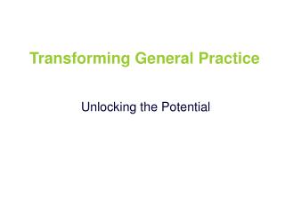 Transforming General Practice