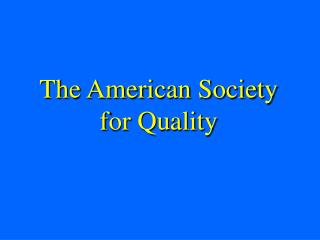 The American Society for Quality