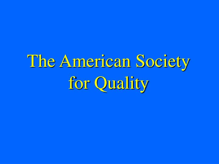 the american society for quality