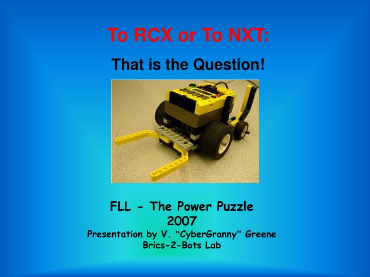 fll the power puzzle 2007 presentation by v cybergranny greene brics 2 bots lab