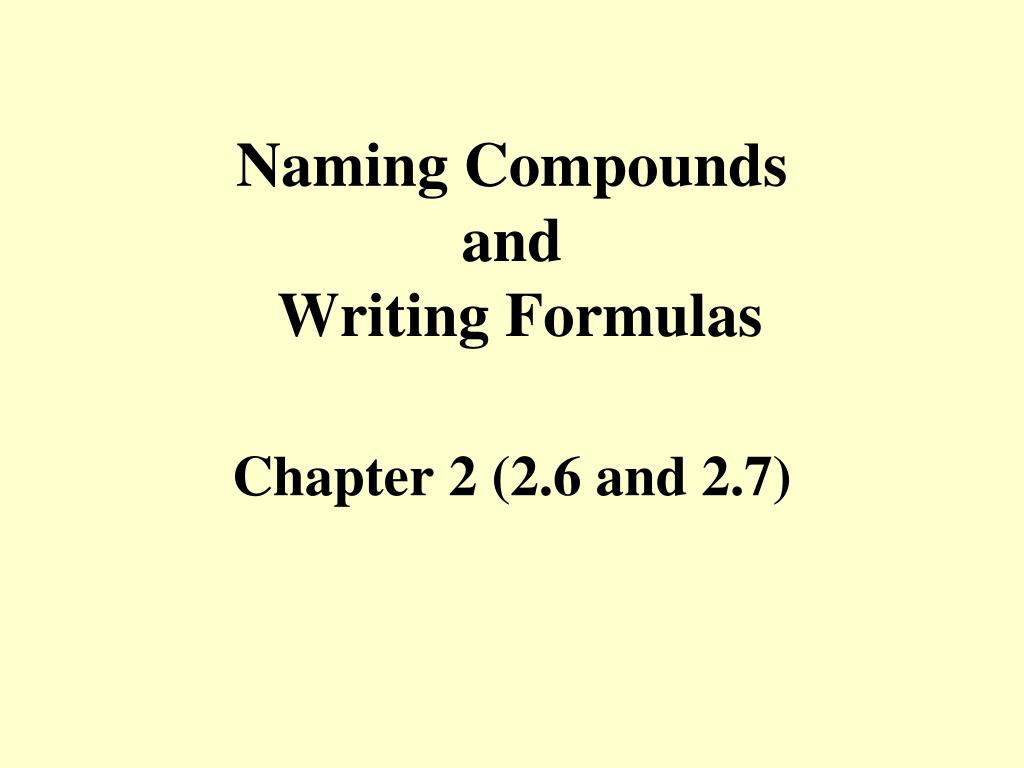 PPT - Naming Compounds and Writing Formulas PowerPoint Presentation ...
