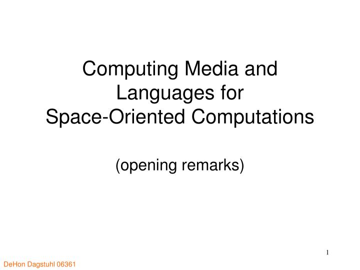 computing media and languages for space oriented computations