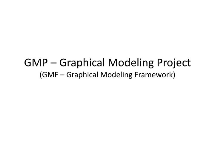 gmp graphical modeling project gmf graphical modeling framework