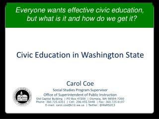 Civic Education in Washington State Carol Coe Social Studies Program Supervisor