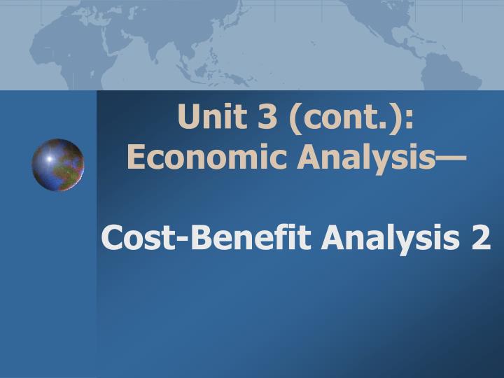 unit 3 cont economic analysis cost benefit analysis 2