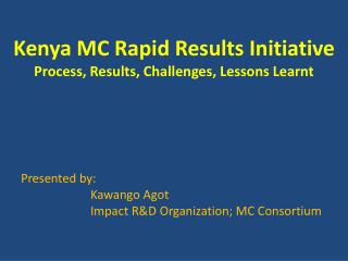 Kenya MC Rapid Results Initiative Process, Results, Challenges, Lessons Learnt