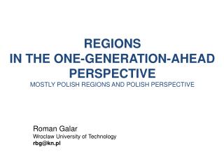 REGIONS IN THE ONE - GENERATION - AHEAD PERSPECTIVE MOSTLY POLISH REGIONS AND POLISH PERSPECTIVE