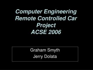 Computer Engineering Remote Controlled Car Project ACSE 2006