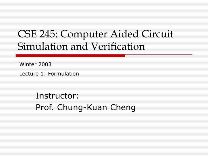 cse 245 computer aided circuit simulation and verification