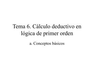 tema 6 c lculo deductivo en l gica de primer orden