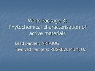 Work Package 3: Phytochemical characterisation of active materials