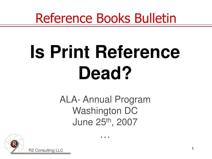 is print reference dead ala annual program washington dc june 25 th 2007