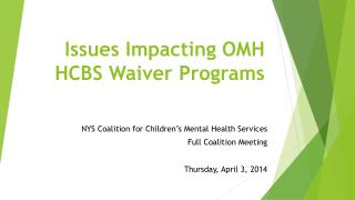 Issues Impacting OMH HCBS Waiver Programs
