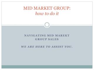 MID MARKET GROUP: how to do it