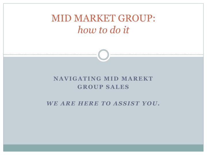 mid market group how to do it