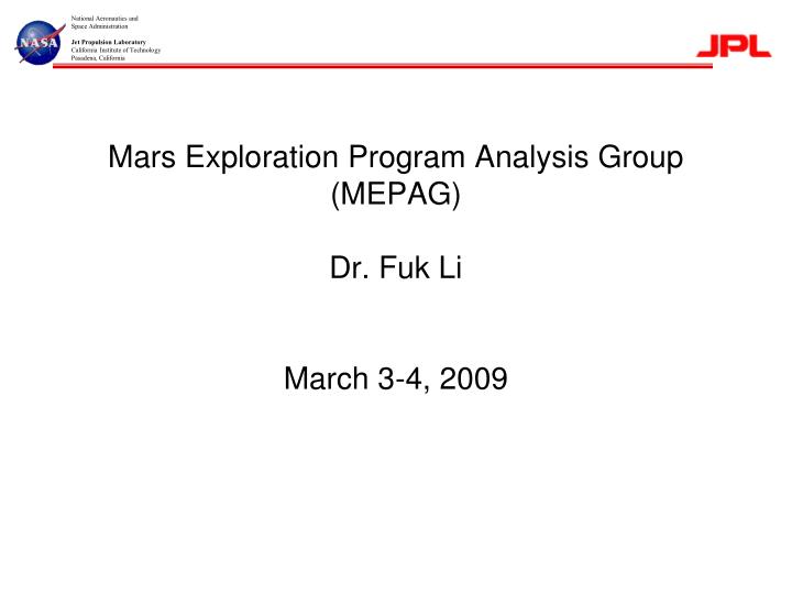 mars exploration program analysis group mepag dr fuk li march 3 4 2009