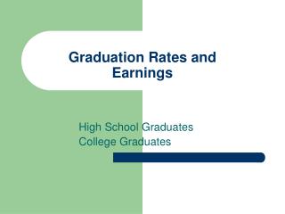 Graduation Rates and Earnings