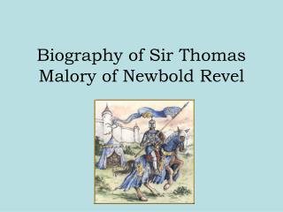 Biography of Sir Thomas Malory of Newbold Revel