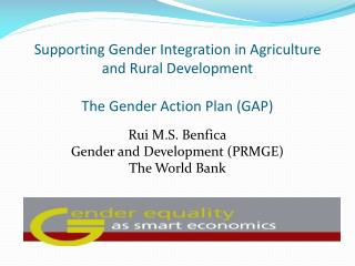 Supporting Gender Integration in Agriculture and Rural Development The Gender Action Plan (GAP)