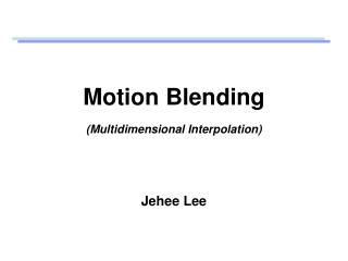 Motion Blending (Multidimensional Interpolation)