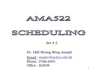 Set # 2 Dr. LEE Heung Wing Joseph Email : majlee@polyu.hk Phone: 2766 6951	 Office : HJ639