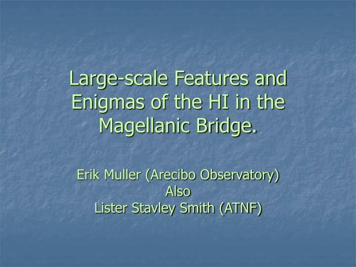 large scale features and enigmas of the hi in the magellanic bridge
