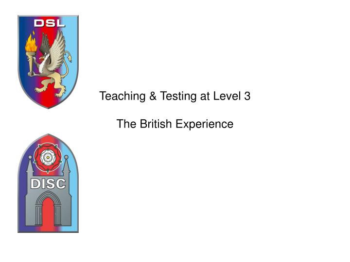 teaching testing at level 3 the british experience