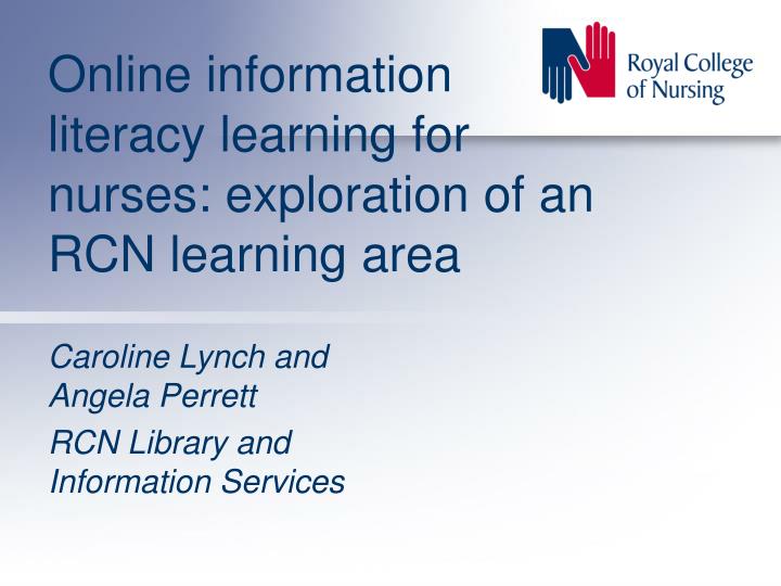 online information literacy learning for nurses exploration of an rcn learning area