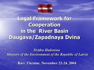 Legal Framework for Cooperation in the River Basin Daugava/Zapadnaya Dvina