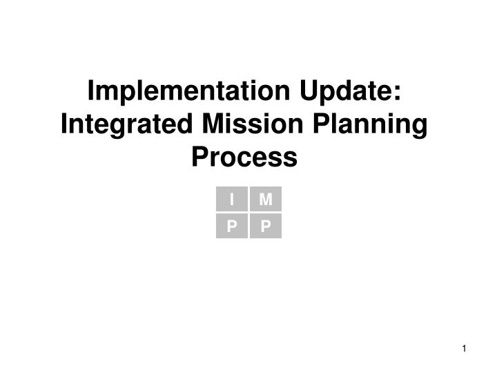 implementation update integrated mission planning process