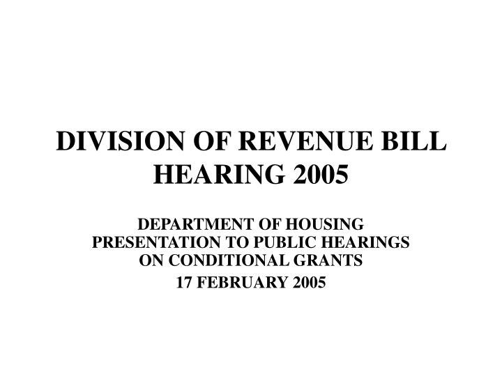 division of revenue bill hearing 2005