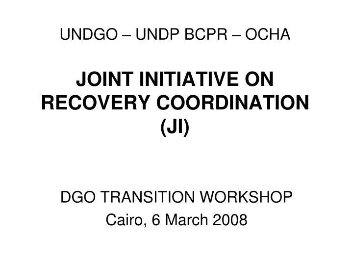 undgo undp bcpr ocha joint initiative on recovery coordination ji