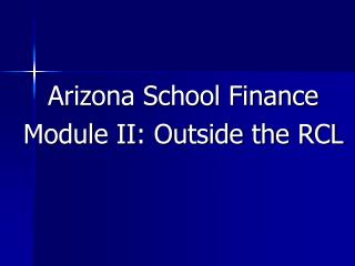 Arizona School Finance Module II: Outside the RCL