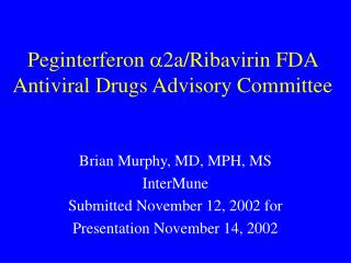 Peginterferon ?2a/Ribavirin FDA Antiviral Drugs Advisory Committee