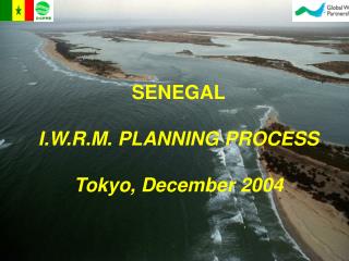 SENEGAL I.W.R.M. PLANNING PROCESS Tokyo, December 2004