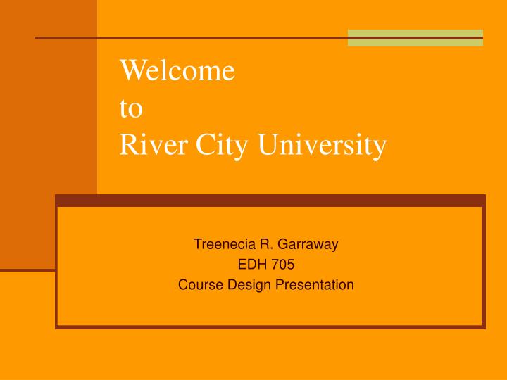 welcome to river city university
