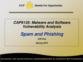 CAP6135: Malware and Software Vulnerability Analysis Spam and Phishing Cliff Zou Spring 2010