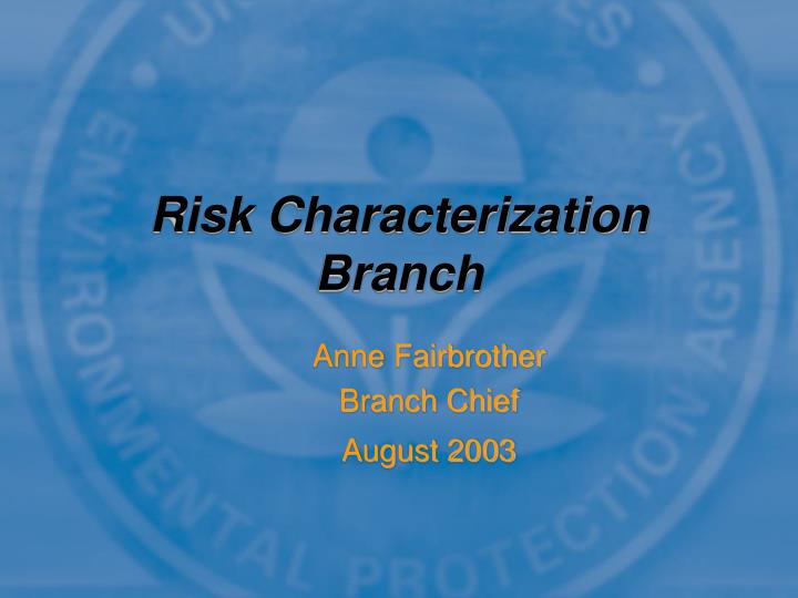 risk characterization branch