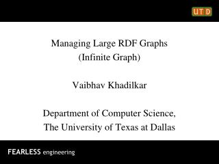 Managing Large RDF Graphs (Infinite Graph) Vaibhav Khadilkar Department of Computer Science,