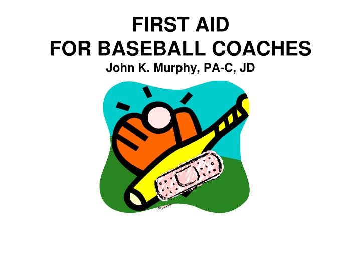 first aid for baseball coaches john k murphy pa c jd