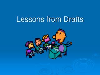 Lessons from Drafts