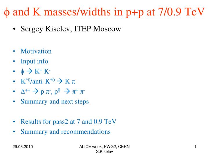 and k masses widths in p p at 7 0 9 tev