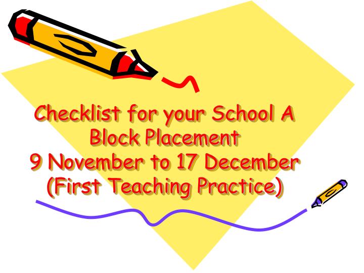 checklist for your school a block placement 9 november to 17 december first teaching practice